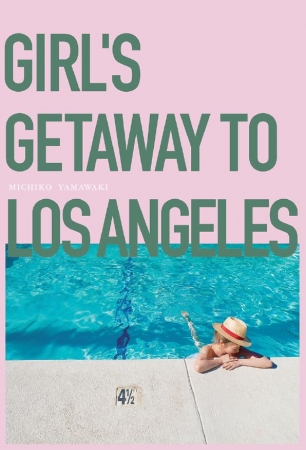 『GIRL’S GETAWAY TO LOS ANGELES』　人気スタイリスト山脇道子さんがナビゲートする「女の子のためのLAガイド」